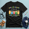 Ask Me About Tiny Humans T-Shirt