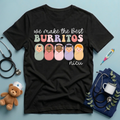We Make The Best Burritos T-Shirt