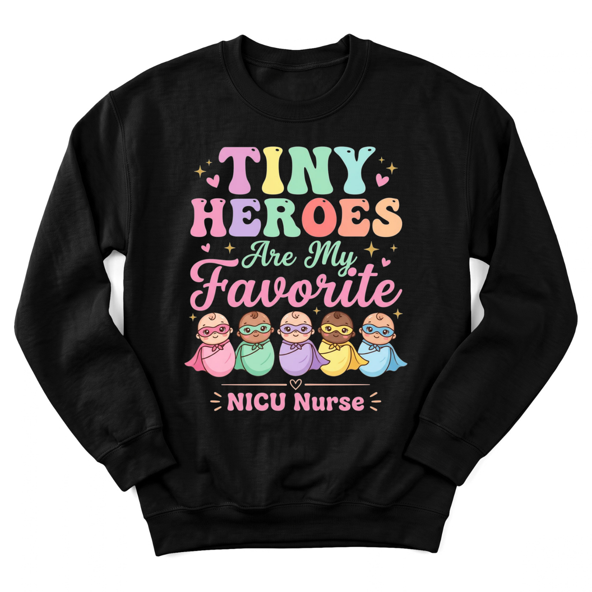Tiny Heroes Are My Favorite Sweatshirt