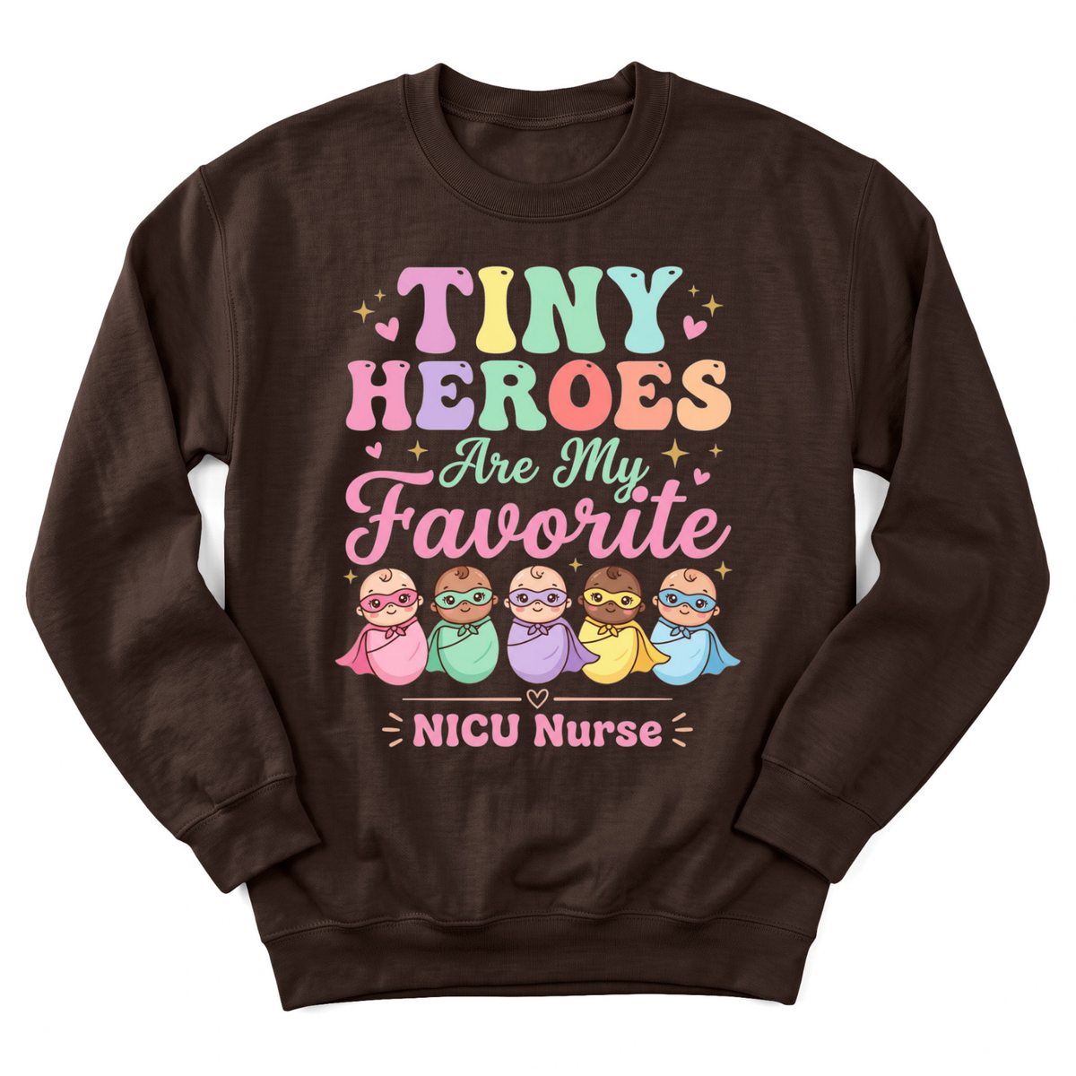 Tiny Heroes Are My Favorite Sweatshirt
