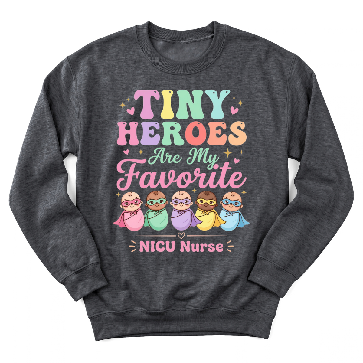 Tiny Heroes Are My Favorite Sweatshirt
