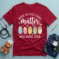 Where The Little Things Matter NICU T-Shirt
