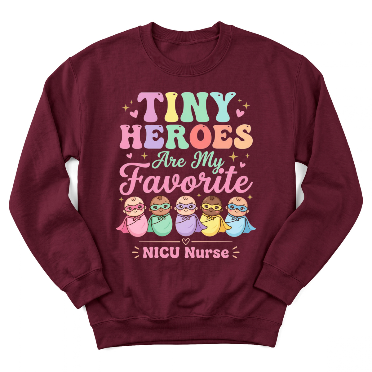 Tiny Heroes Are My Favorite Sweatshirt