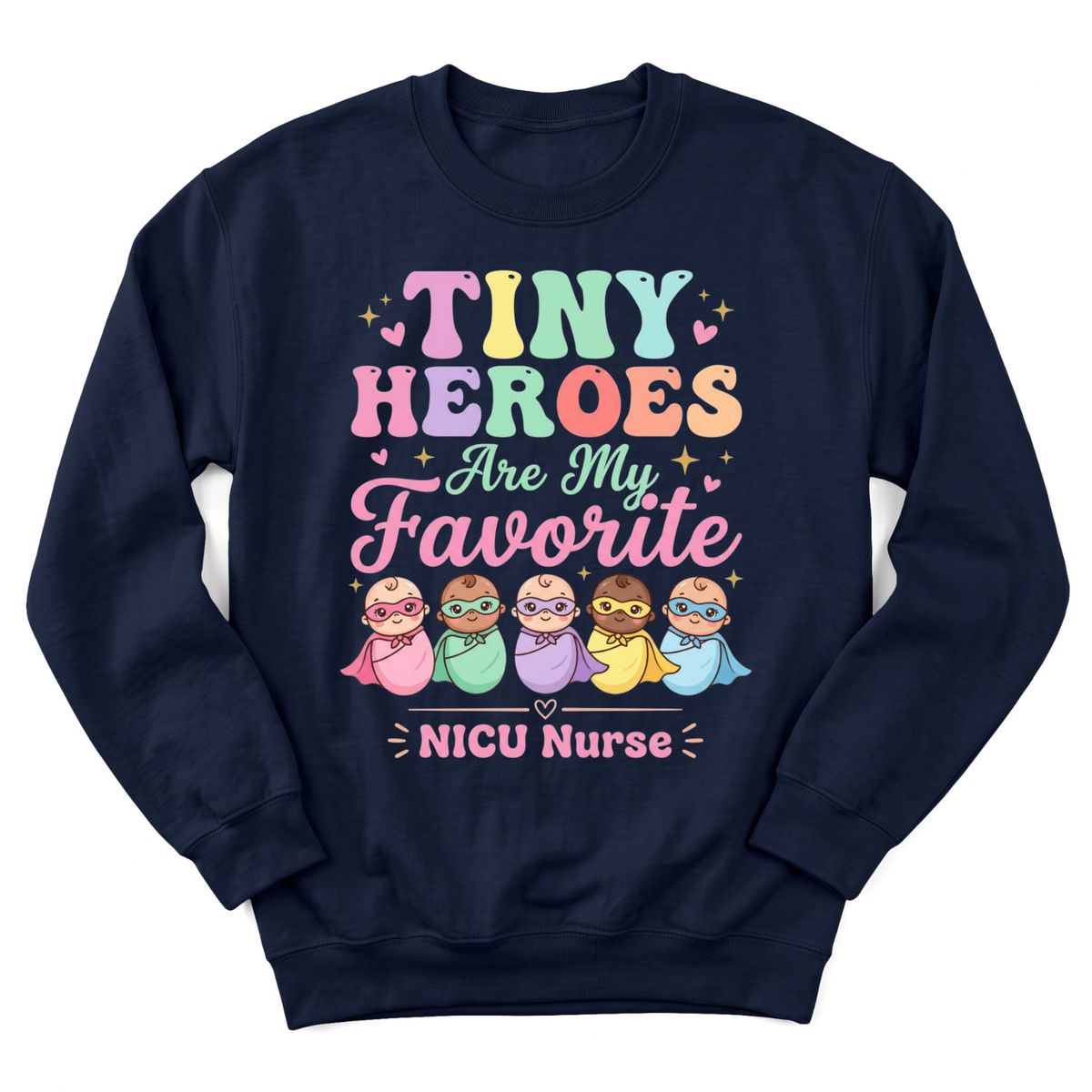 Tiny Heroes Are My Favorite Sweatshirt