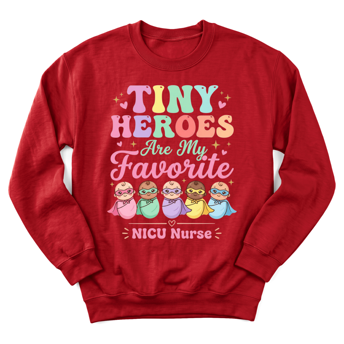 Tiny Heroes Are My Favorite Sweatshirt