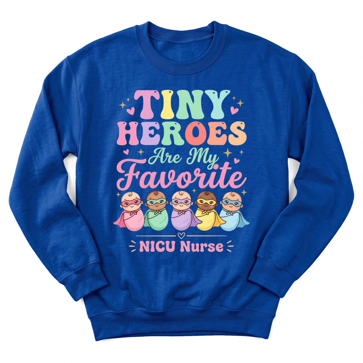 Tiny Heroes Are My Favorite Sweatshirt